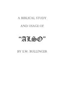 A Biblical Study and Usage of ALSO - Paperback