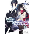 The Magic in This Other World Is Too Far Behind! Volume 7 (Light Novel) - Paperback