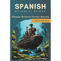 Spanish Bilingual Bridge: Classic Science Fiction Stories for Beginners - Paperback