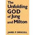 The Unfolding God of Jung and Milton - Paperback