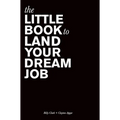 The Little Book to Land Your Dream Job - Hardcover