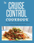 Cruise Control Cookbook: Recipes to Help Automate Your Diet and Conquer Weight Loss Forever. - Paperback