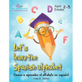 Let's Learn the Spanish Alphabet!: ｡Vamos a aprender el alfabeto en espal! - Paperback