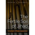 Fertile Soil of Jihad: Terrorism's Prison Connection - Hardcover