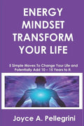 Energy Mindset Transform Your Life: A Holistic Approach to Health & Wellness Through Shifting Your Energy, Mindset, and Begin to Transform While You E - Paperback
