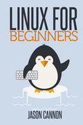 Linux for Beginners: An Introduction to the Linux Operating System and Command Line - Paperback