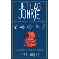 Jet Lag Junkie: Unfiltered Tales of a Compulsive Wanderer - Paperback