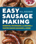 Easy Sausage Making: Essential Techniques and Recipes to Master Making Sausages at Home - Paperback