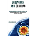 Enneagram and Chakras: Define Different Personalities and Human Behavior to Discover Your Own Self (Complete Guide to Test and Understand Per - Paperback