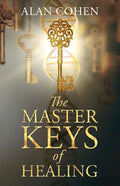The Master Keys of Healing: Create dynamic well-being from the inside out - Paperback