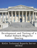 Development and Testing of a Radial Halbach Magnetic Bearing - Paperback