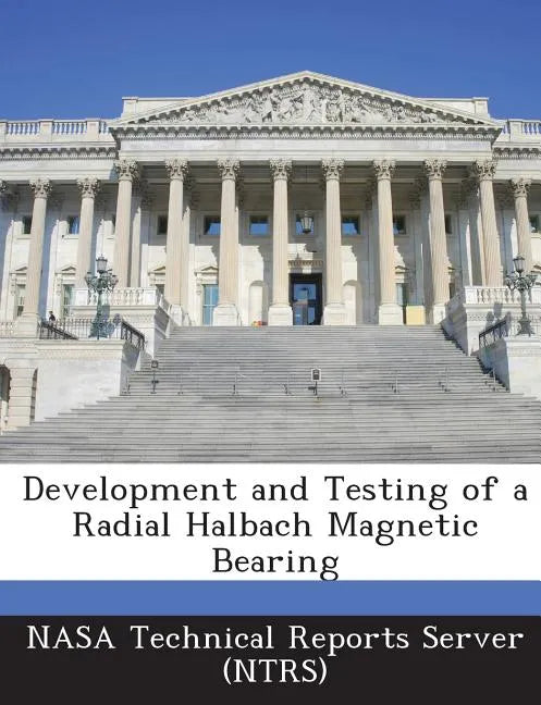 Development and Testing of a Radial Halbach Magnetic Bearing - Paperback