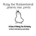Ruby the Rubberband Learns Her Limits: A Case of Being Too Stretchy - Paperback