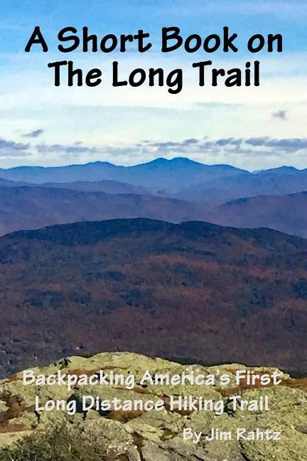 A Short Book on the Long Trail: Backpacking America's First Long Distance Hiking Trail - Paperback