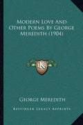 Modern Love And Other Poems By George Meredith (1904) - Paperback