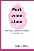 Port Wine Stain: Knowing and conquering the circumstances - Paperback