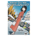 How Do We Relationship?, Vol. 12 - Paperback