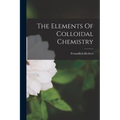 The Elements Of Colloidal Chemistry - Paperback