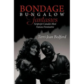 Bondage Bungalow Fantasies: Scripts for Canada's Most Famous Dominatrix - Paperback