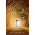 A Christian Odyssey: Self-Centered Beginnings to Fully Human Existence - Paperback