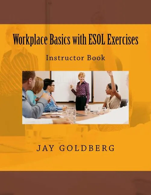 Workplace Basics with ESOL Exercises: Instructor Book: Book 1 from DTR Inc.'s Work Readiness & ESOL Training Series - Paperback