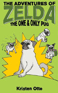 The Adventures of Zelda: The One and Only Pug - Paperback