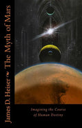 The Myth of Mars: Imagining the Course of Human Destiny - Paperback