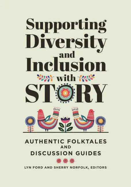 Supporting Diversity and Inclusion With Story: Authentic Folktales and Discussion Guides - Paperback