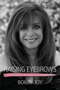 Raising Eyebrows: Confessions of a Beverly Hills Makeup Artist - Paperback
