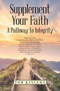 Supplement Your Faith: A Pathway to Integrity - Paperback