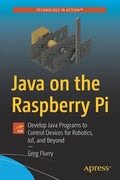 Java on the Raspberry Pi: Develop Java Programs to Control Devices for Robotics, Iot, and Beyond - Paperback