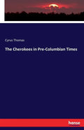 The Cherokees in Pre-Columbian Times - Paperback