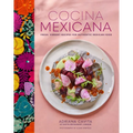 Cocina Mexicana: Fresh, Vibrant Recipes for Authentic Mexican Food - Hardcover