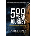 500 Year Journey: How the Magi Knew When Christ Would Be Born - Paperback