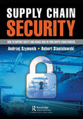 Supply Chain Security: How to Support Safety and Reduce Risk in Your Supply Chain Process - Paperback