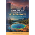 Brooklyn to Yellowstone: A 1933 Civilian Conservation Corps Odyssey - Paperback