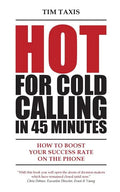 Hot For Cold Calling in 45 Minutes: How to Boost Your Success Rate on the Phone - Paperback