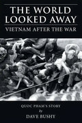 The World Looked Away: Vietnam After the War - Paperback
