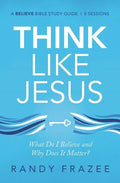 Think Like Jesus Bible Study Guide: What Do I Believe and Why Does It Matter? - Paperback