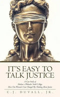 It's Easy to Talk Justice: A Case Study of Hudson V Philander Smith College: How One Woman's Case Changed My Thinking about Justice - Paperback
