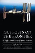 Outposts on the Frontier: A Fifty-Year History of Space Stations - Hardcover