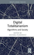 Digital Totalitarianism: Algorithms and Society - Hardcover