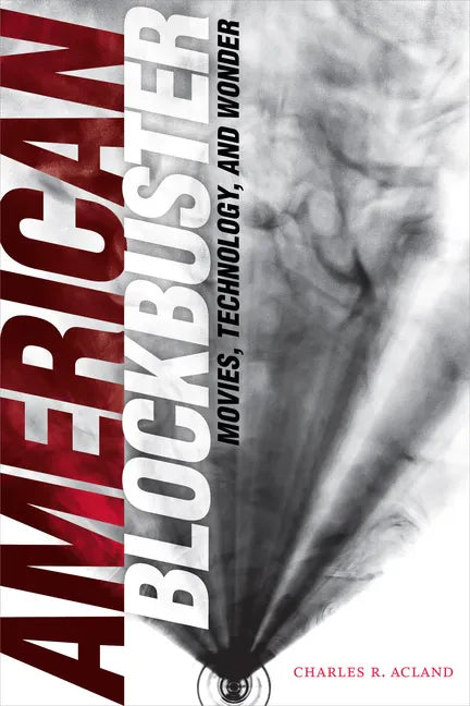 American Blockbuster: Movies, Technology, and Wonder - Paperback