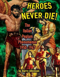 Heroes Never Die (B&W) The Italian Peplum Phenomenon 1950-1967 - Paperback
