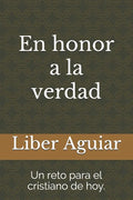 En honor a la verdad: Un reto para el cristiano de hoy - Paperback