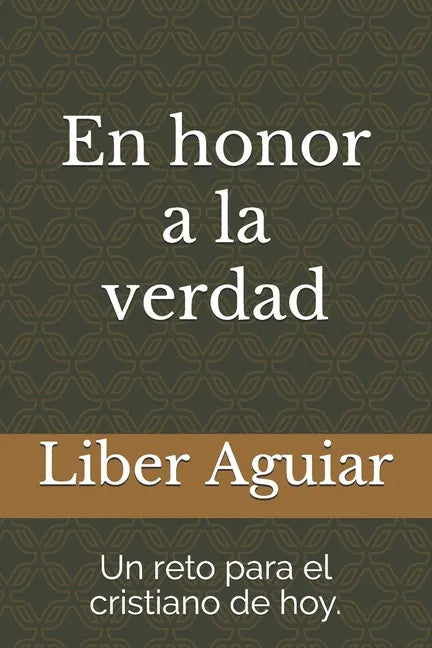 En honor a la verdad: Un reto para el cristiano de hoy - Paperback