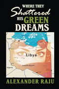 Where They Shattered His Green Dreams - Paperback