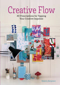 Creative Flow: 40 Prescriptions for Tapping Your Creative Impulses - Hardcover