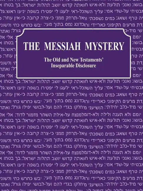The Messiah Mystery: The Old and New Testaments' Inseparable Disclosure - Paperback