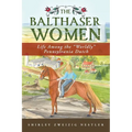 The Balthaser Women: Life Among the "Worldly" Pennsylvania Dutch - Paperback